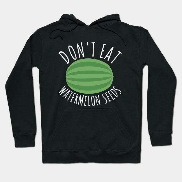 Don't Eat Watermelon Seeds Hoodie by Dolde08